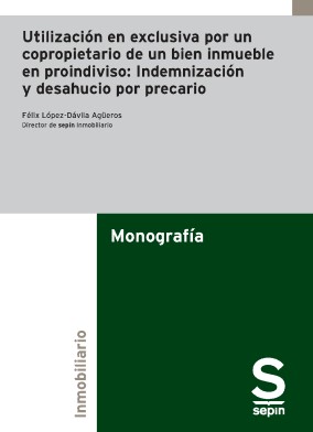 Utilizaci�n en exclusiva por un copropietario de un bien inmueble en proindiviso. indemnizaci�n y desahucio por precario