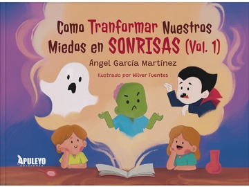 Cmo transformar nuestros miedos en sonrisas (vol.1)