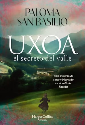 Uxoa, el secreto del valle. Una historia de amor y bsqueda en el Valle de Baztn