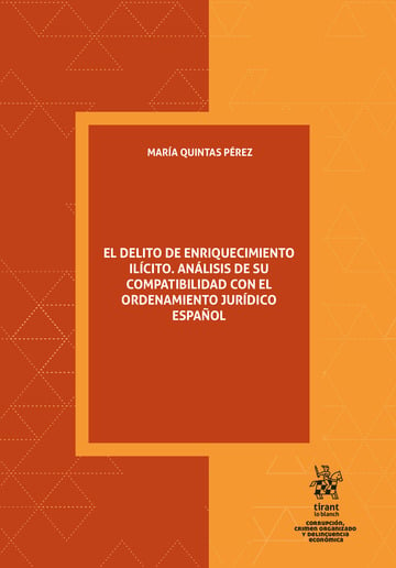 El delito de enriquecimiento ilcito. Anlisis de su compatibilidad con el ordenamiento jurdico espaol