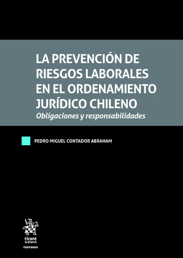 La Prevencin de Riesgos Laborales en el Ordenamiento Jurdico Chileno. Obligaciones y responsabilidades