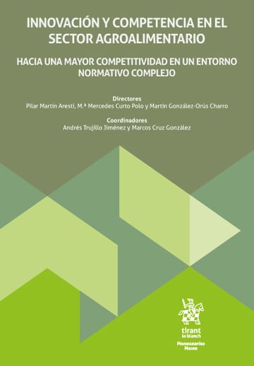 Innovacin y competencia en el sector agroalimentario. Hacia una mayor competitividad en un entorno normativo complejo