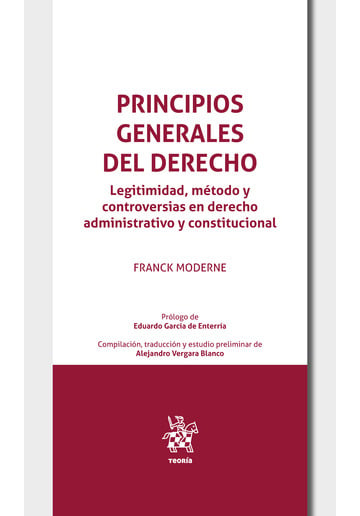 Principios generales del derecho. Legitimidad, mtodo y controversias en derecho administrativo y constitucional