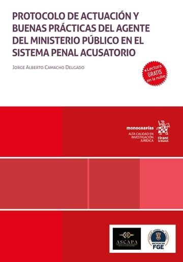 Protocolo de actuacin y buenas prcticas del agente del Ministerio Pblico en el sistema penal acusatorio