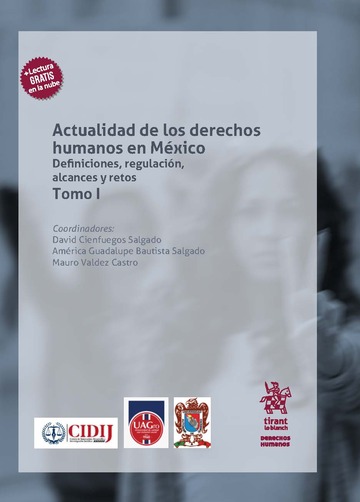 Actualidad de los Derechos Humanos en Mxico. Definiciones, regulacin, alcances y retos Tomo I
