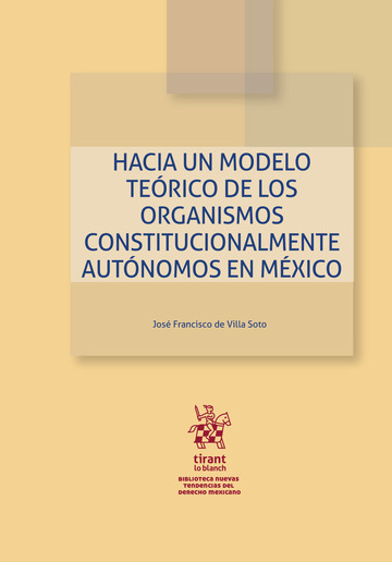 Hacia un modelo terico de los organismos constitucionalmente autnomos en Mxico