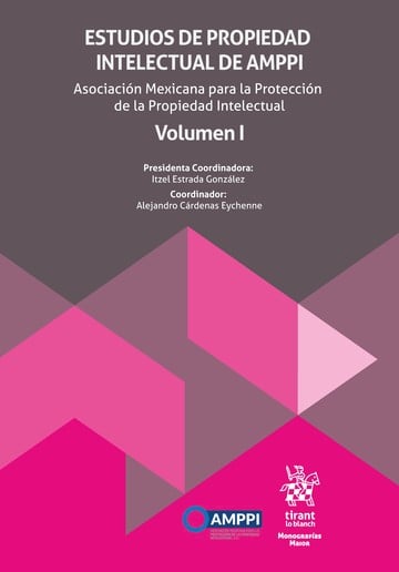 Estudios de propiedad intelectual de AMPPI. Asociacin Mexicana para la Proteccin de la Propiedad Intelectual Volumen I