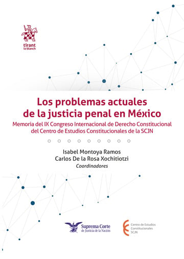 Los problemas actuales de la justicia penal en Mxico. Memoria del IX Congreso Internacional de Derecho Constitucional