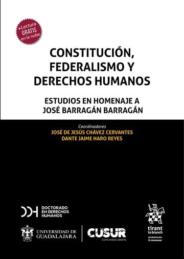 Constitucin, federalismo y derechos humanos. Estudios en homenaje a Jos Barragn Barragn