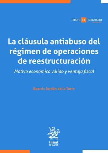 La clusula antiabuso del rgimen de operaciones de reestructuracin. Motivo econmico vlido y ventaja fiscal