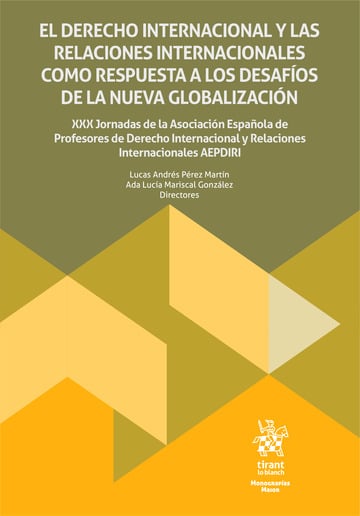 El Derecho Internacional y las Relaciones Internacionales como respuesta a los desafos de la nueva globalizacin