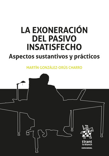 La exoneracin del pasivo insatisfecho. Aspectos sustantivos y prcticos