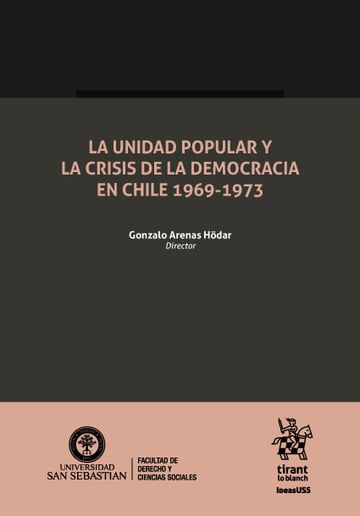 La unidad popular y la crisis de la democracia en Chile 1969-1973