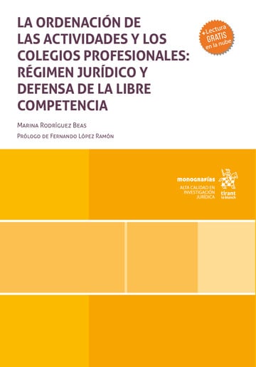 La ordenacin de las actividades y los colegios profesionales: rgimen jurdico y defensa de la libre competencia