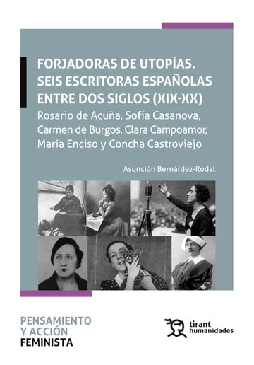 Forjadores de utopas. Seis escritoras espaolas entre dos siglos (XIX-XX) Rosario de Acua, Sofa Casanova, Carmen de Burgos