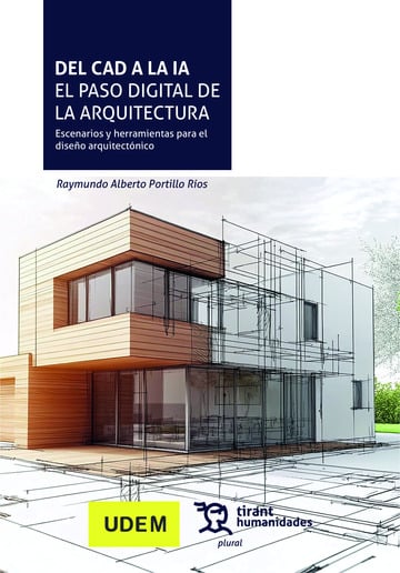 Del CAD a la IA. El paso digital de la arquitectura. Escenarios y herramientas para el diseo arquitectnico