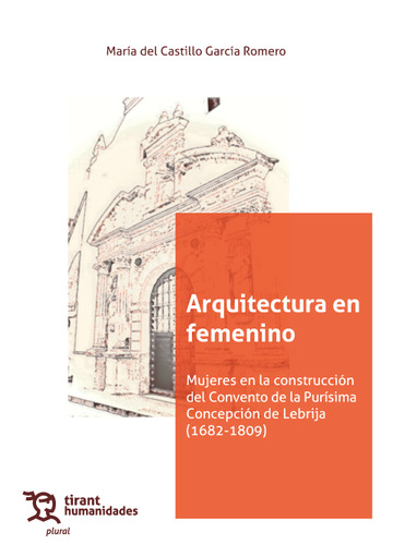Arquitectura en femenino. Mujeres en la construccin del Convento de la Pursima Concepcin de Lebrija (1682-1809)