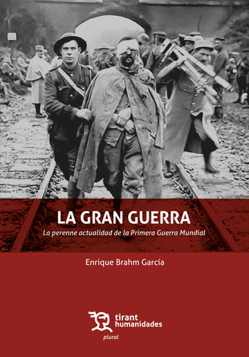 La Gran Guerra. La perenne actualidad de la Primera Guerra Mundial