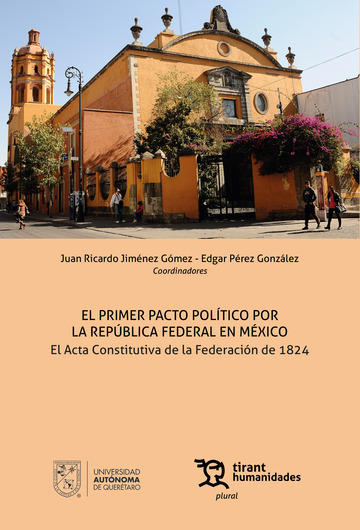 El primer pacto poltico por la repblica federal en Mxico. El Acta Constitutiva de la Federacin de 1824