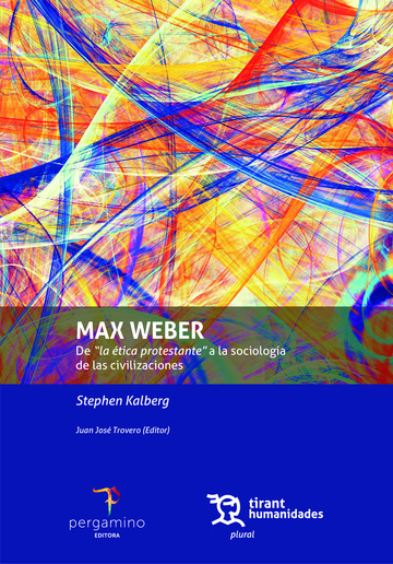 Max Weber. De 'la ética protestante' a la socioloía de las civilizaciones