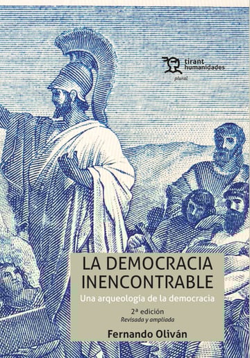 La democracia inencontrable. Una arqueologa de la democracia 2 Edicin Revisada y ampliada