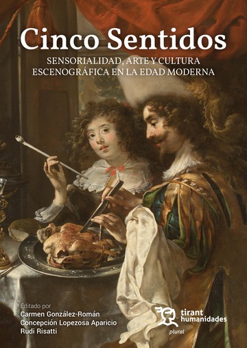 Cinco sentidos. Sensorialidad, arte y cultura escenogrfica en la Edad Moderna