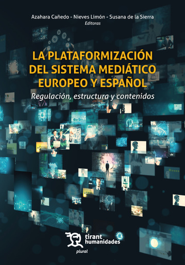 La plataformizacin del sistema meditico europeo y espaol. Regulacin, estructura y contenidos