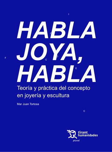 Habla joya, habla. Teora y prctica del concepto en joyera y escultura