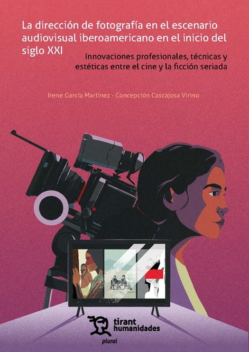 La direccin de fotografa en el escenario audiovisual iberoamericano en el inicio del siglo XXI. Innovaciones profesionales, tcnicas y estticas entre el cine y la ficcin seriada