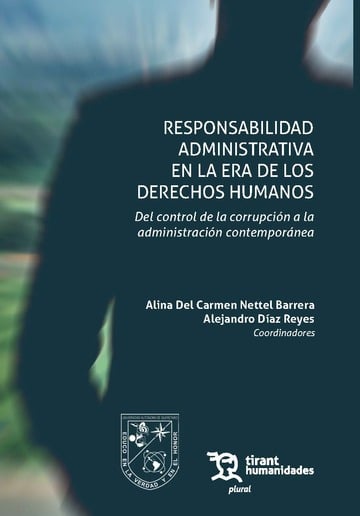 Responsabilidad administrativa en la era de los Derechos humanos. Del control de la corrupcin a la administracin contempornea