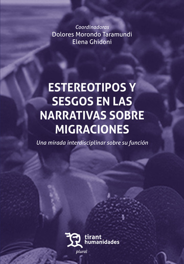 Estereotipos y sesgos en las narrativas sobre migraciones. Una mirada interdisciplinar sobre su funcin