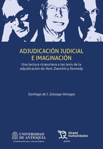 Adjudicaci�n judicial e imaginaci�n. Una lectura ricoeuriana a las tesis de la adjudicaci�n de Hart, Dworkin y Kennedy