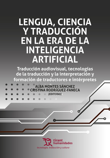Lengua, ciencia y traducci�n en la era de la inteligencia artificial. Traducci�n audiovisual, tecnolog�as de la traducci�n y la interpretaci�n y formaci�n de traductores e int�rpretes