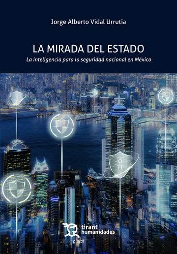 La mirada del Estado. La inteligencia para la seguridad nacional en México