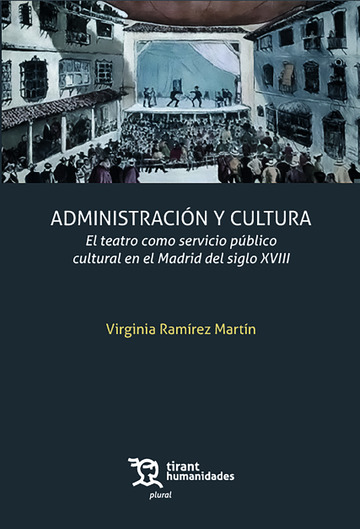 Administracin y cultura. El teatro como servicio pblico cultural en el Madrid del siglo XVIII
