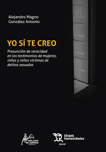 Yo s� te creo. Presunci�n de veracidad en los testimonios de mujeres, ni�as y ni�os v�ctimas de delitos sexuales