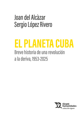 El planeta Cuba. Breve historia de una revoluci�n a la deriva, 1953-2025