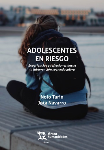 Adolescentes en riesgos. Experiencias y reflexiones desde la intervenci�n socioeducativa