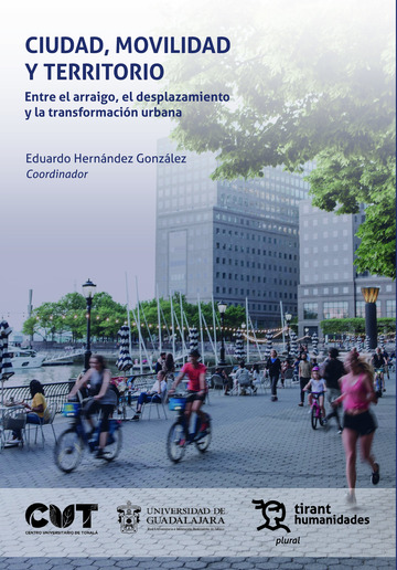 Ciudad, movilidad y territorio. Entre el arraigo, el desplazamiento y la transformaci�n urbana