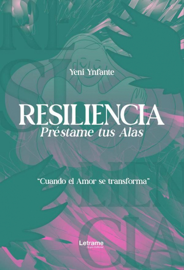 'RESILIENCIA PRESTAME TUS ALAS ' cuando el amor se transforma