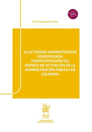 La actividad administrativa consensuada: transformacin del modelo de actuacin de la administracin pblica en Colombia