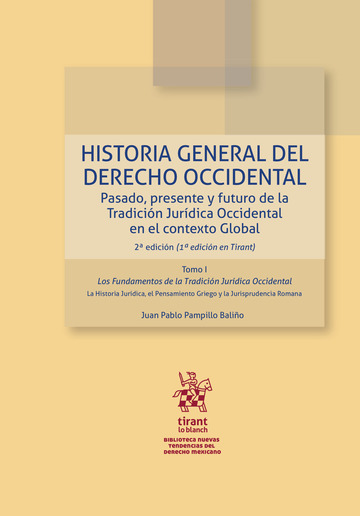 Historia general del Derecho Occidental. Pasado, presente y futuro de la Tradici�n Jur�dica Occidental en el contexto Global 2� Edici�n Tomo I Los fundamentos de la Tradici�n Jur�dica Occidental