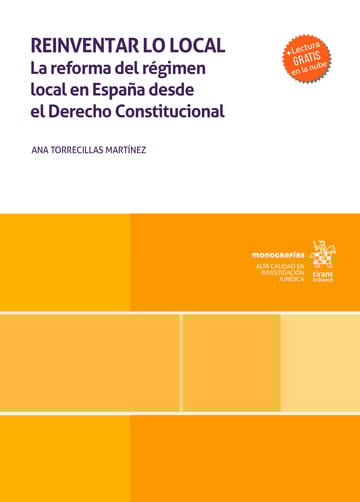 Reinventar lo local. La reforma del rgimen local en Espaa desde el Derecho Constitucional