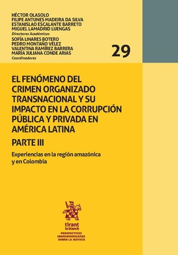 El fenmeno del crimen organizado transnacional y su impacto en la corrupcin pblica y privada en amrica latina. Parte III