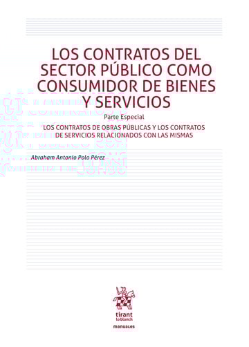 Los contratos del sector pblico como consumidor de bienes y servicios. Parte especial. Los contratos de obras pblicas y los contratos de servicios relacionados con las mismas