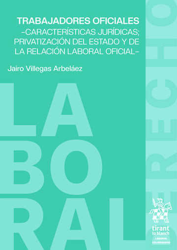 Trabajadores oficiales. Caractersticas jurdicas; privatizacin del Estado y de la relacin laboral oficial