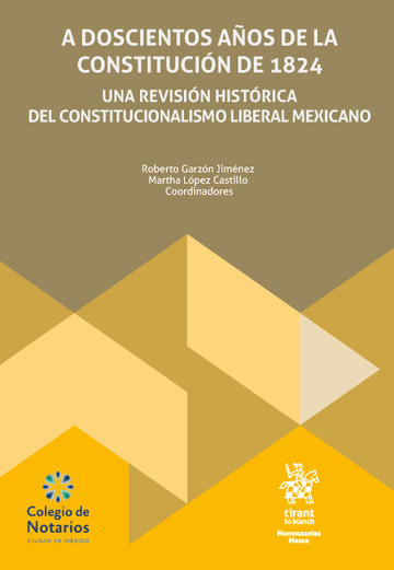 A doscientos aos de la constitucin de 1824. Una revisin histrica del constitucionalismo liberal mexicano