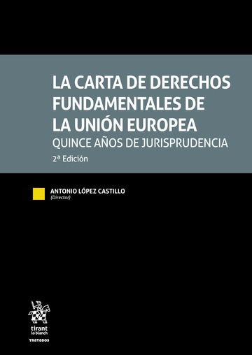 LA CARTA DE DERECHOS FUNDAMENTALES DE LA UNIN EUROPEA QUINCE AOS DE JURISPRUDENCIA 2 Edicin