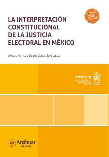 La interpretacin constitucional de la justicia electoral en Mxico