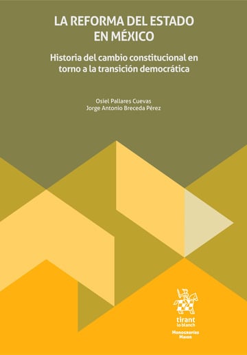 La reforma del Estado en Mxico. Historia del cambio constitucional en torno a la transicin democrtica